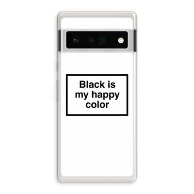 Black is my happy color: Google Pixel 6 Pro Transparant Hoesje