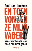 En toen vonden ze mijn vader - Andreas Jonkers - ebook