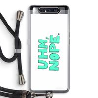 UHM, NOPE.: Samsung Galaxy A80 Transparant Hoesje met koord