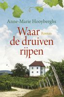 Waar de druiven rijpen - Anne-Marie Hooyberghs - ebook - thumbnail