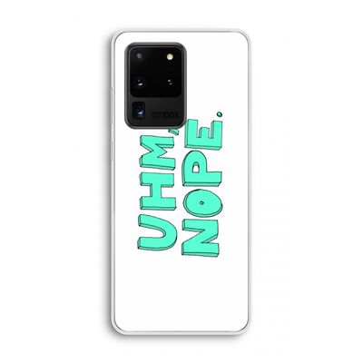 UHM, NOPE.: Samsung Galaxy S20 Ultra Transparant Hoesje