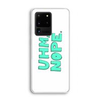 UHM, NOPE.: Samsung Galaxy S20 Ultra Transparant Hoesje