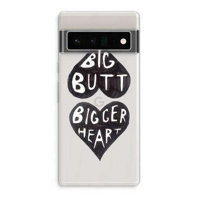 Big butt bigger heart: Google Pixel 6 Pro Transparant Hoesje