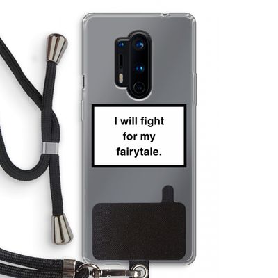 Fight for my fairytale: OnePlus 8 Pro Transparant Hoesje met koord
