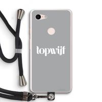 Topwijf Grijs Wit: Pixel 3 XL Transparant Hoesje met koord Topwijf Grijs Wit: Pixel 3 XL Transparant Hoesje met koord
