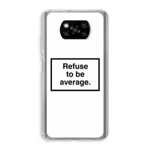 Refuse to be average: Xiaomi Poco X3 Pro Transparant Hoesje