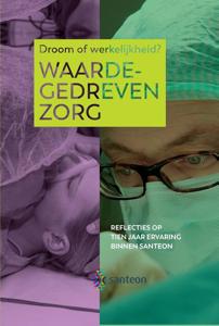 Waardegedreven zorg, droom of werkelijkheid? (Hardback)