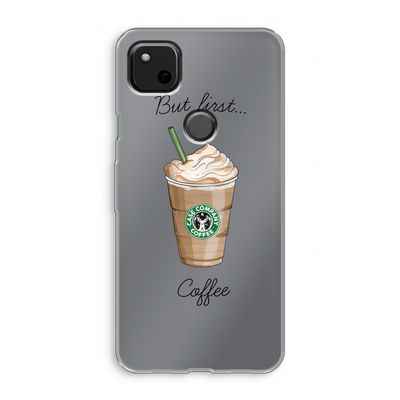 But first coffee: Google Pixel 4a Transparant Hoesje