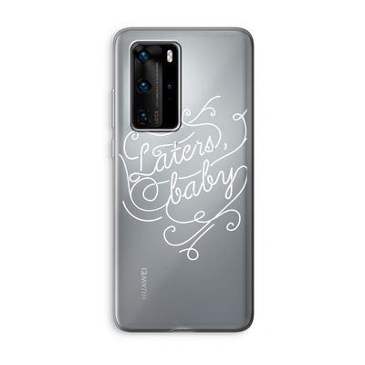 Laters, baby: Huawei P40 Pro Transparant Hoesje
