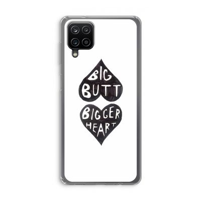 Big butt bigger heart: Samsung Galaxy A12 Transparant Hoesje