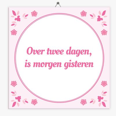 Wijsheid tegeltje over twee dagen