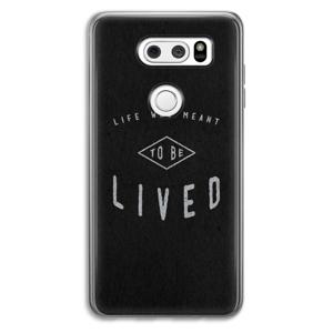 To be lived: LG V30 Transparant Hoesje