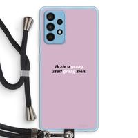 uzelf graag zien: Samsung Galaxy A52 Transparant Hoesje met koord uzelf graag zien: Samsung Galaxy A52 Transparant Hoesje met koord
