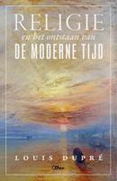 Religie en het ontstaan van de moderne tijd - Louis Dupré - ebook