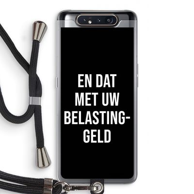 Belastinggeld - Zwart: Samsung Galaxy A80 Transparant Hoesje met koord