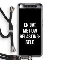 Belastinggeld - Zwart: Samsung Galaxy A80 Transparant Hoesje met koord Belastinggeld - Zwart: Samsung Galaxy A80 Transparant Hoesje met koord