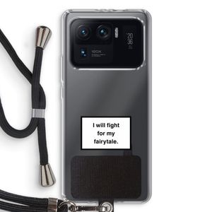 Fight for my fairytale: Xiaomi Mi 11 Ultra Transparant Hoesje met koord