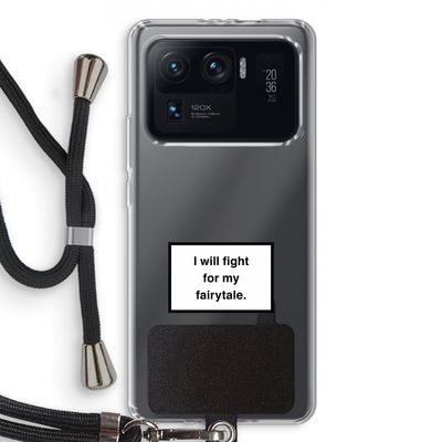 Fight for my fairytale: Xiaomi Mi 11 Ultra Transparant Hoesje met koord