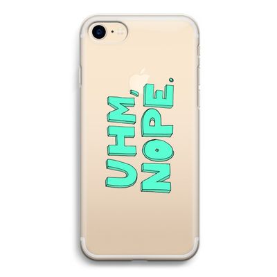 UHM, NOPE.: iPhone 7 Transparant Hoesje