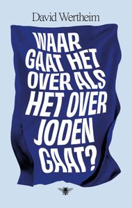 Waar gaat het over als het over Joden gaat? - David Wertheim - ebook