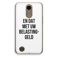 Belastinggeld: LG K10 (2017) Transparant Hoesje Belastinggeld: LG K10 (2017) Transparant Hoesje