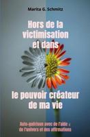 Hors de la victimisation et dans le pouvoir créateur de ma vie - Marita G. Schmitz - ebook