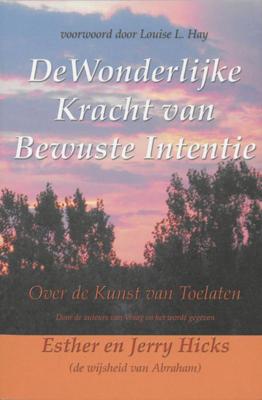 De wonderlijke kracht van bewuste intentie (Paperback)