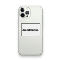 Ambitchious: iPhone 12 Pro Transparant Hoesje