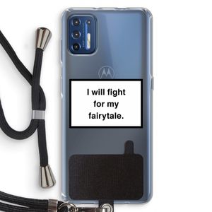 Fight for my fairytale: Motorola Moto G9 Plus Transparant Hoesje met koord