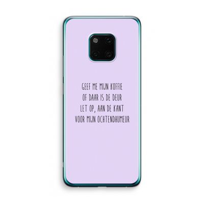 Ochtendhumeur: Huawei Mate 20 Pro Transparant Hoesje