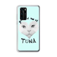 You had me at tuna: Huawei P40 Transparant Hoesje