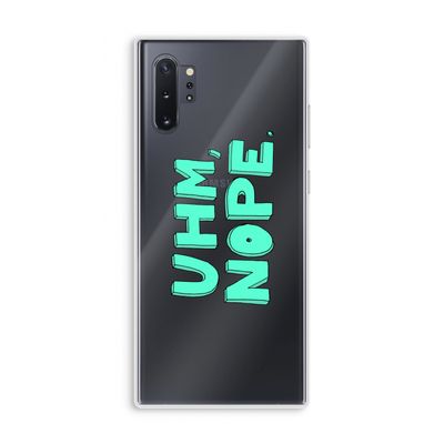 UHM, NOPE.: Samsung Galaxy Note 10 Plus Transparant Hoesje