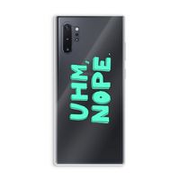 UHM, NOPE.: Samsung Galaxy Note 10 Plus Transparant Hoesje