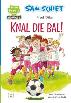 Sam schiet. Knal die bal! (Hardback)