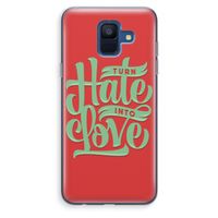 Turn hate into love: Samsung Galaxy A6 (2018) Transparant Hoesje