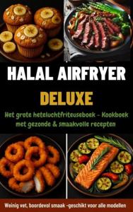 Halal Airfryer Deluxe: Het grote heteluchtfriteuseboek - Yasmin Rahimi - ebook