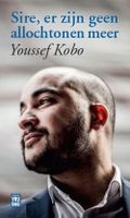 Sire, er zijn geen allochtonen meer - Youssef Kobo - ebook