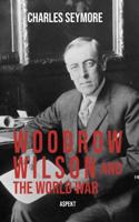 Woodrow Wilson and the World War (Paperback)
