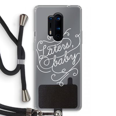 Laters, baby: OnePlus 8 Pro Transparant Hoesje met koord