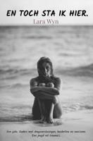 En toch sta ik hier. - Lara Wyn - ebook