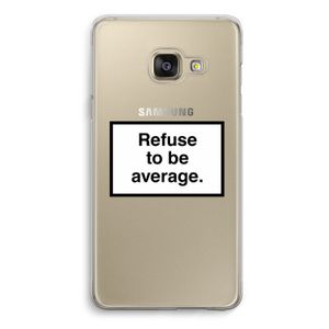 Refuse to be average: Samsung A3 (2017) Transparant Hoesje