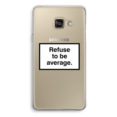 Refuse to be average: Samsung A3 (2017) Transparant Hoesje