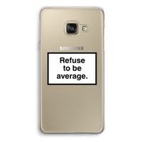 Refuse to be average: Samsung A3 (2017) Transparant Hoesje