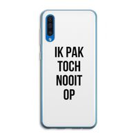Ik pak nooit op: Samsung Galaxy A50 Transparant Hoesje