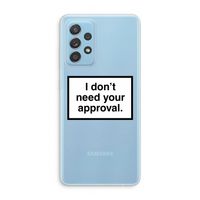 Don't need approval: Samsung Galaxy A73 Transparant Hoesje Don't need approval: Samsung Galaxy A73 Transparant Hoesje