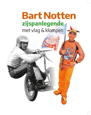 Bart Notten, zijspanlegende met vlag & klompen (Hardback)