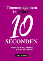 Timemanagement in (bijna) 10 seconden (Paperback)