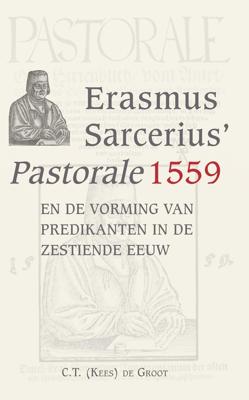 Erasmus Sarcerius Pastorale (1559) en de vorming van predikanten in de zestiende eeuw - C.T. de Groot - ebook