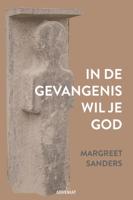 In de gevangenis wil je God (Paperback)