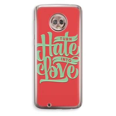 Turn hate into love: Motorola Moto G6 Transparant Hoesje